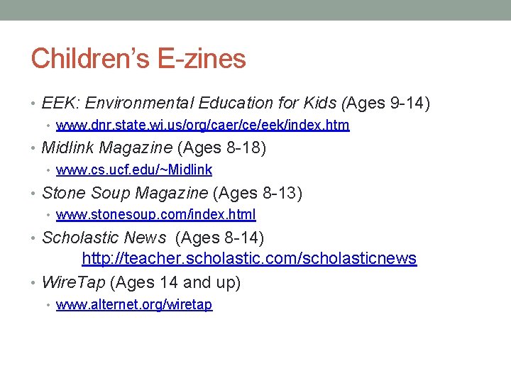 Children’s E-zines • EEK: Environmental Education for Kids (Ages 9 -14) • www. dnr.