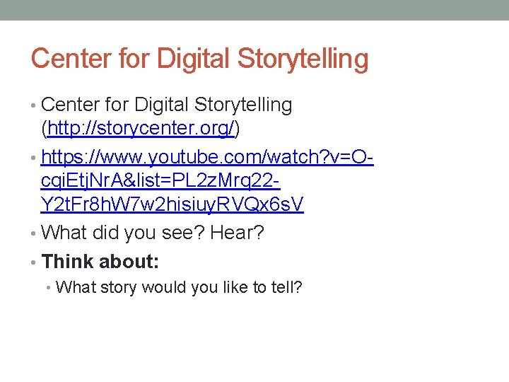 Center for Digital Storytelling • Center for Digital Storytelling (http: //storycenter. org/) • https: