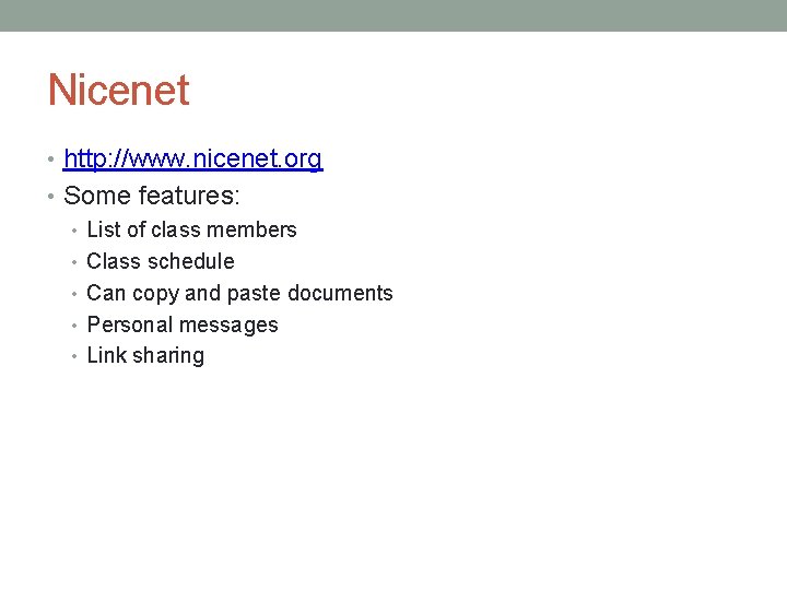 Nicenet • http: //www. nicenet. org • Some features: • List of class members
