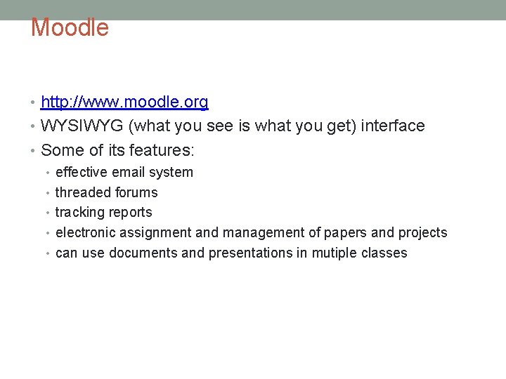 Moodle • http: //www. moodle. org • WYSIWYG (what you see is what you