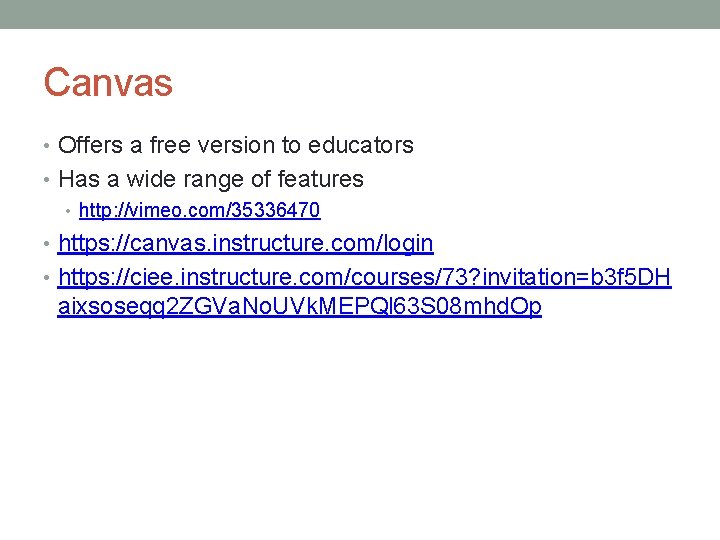 Canvas • Offers a free version to educators • Has a wide range of