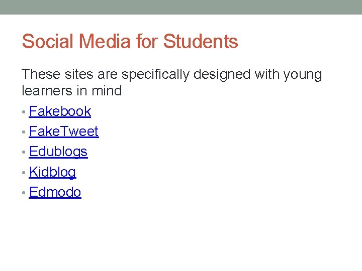 Social Media for Students These sites are specifically designed with young learners in mind