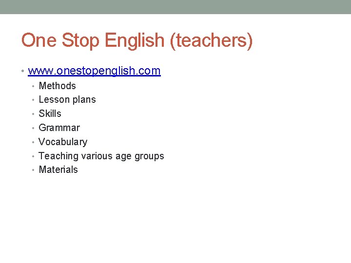 One Stop English (teachers) • www. onestopenglish. com • Methods • Lesson plans •