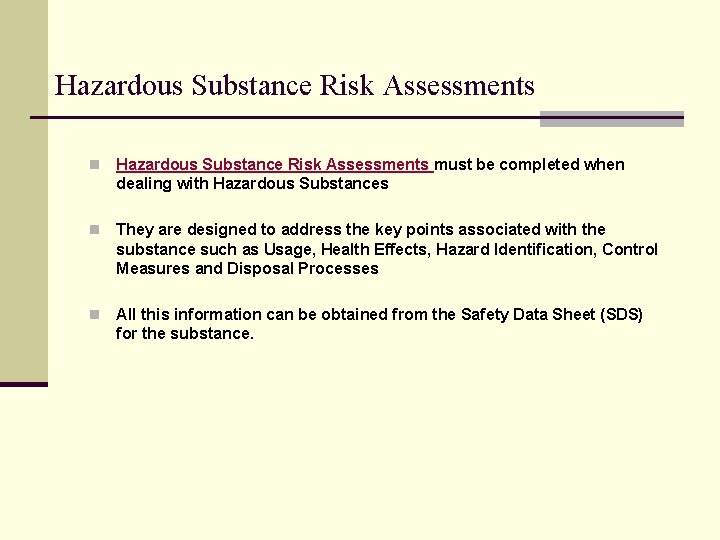 Hazardous Substance Risk Assessments n Hazardous Substance Risk Assessments must be completed when dealing