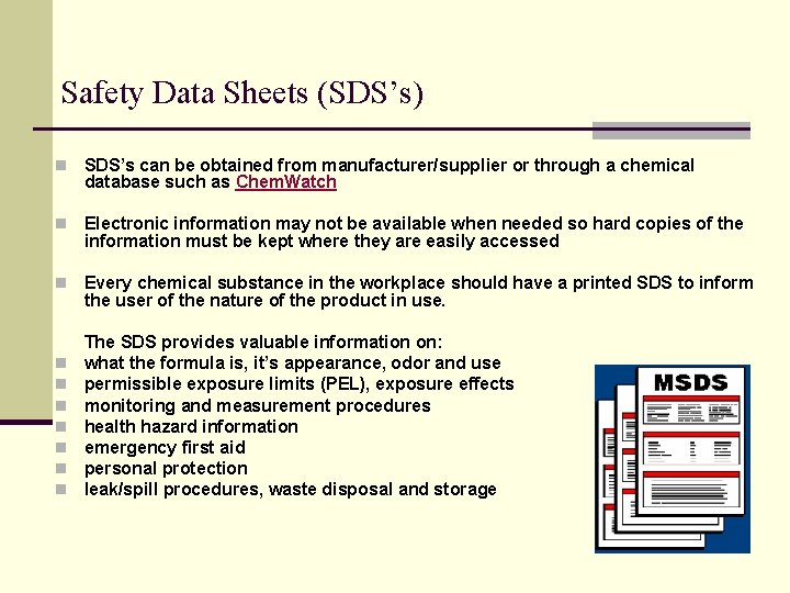 Safety Data Sheets (SDS’s) n SDS’s can be obtained from manufacturer/supplier or through a