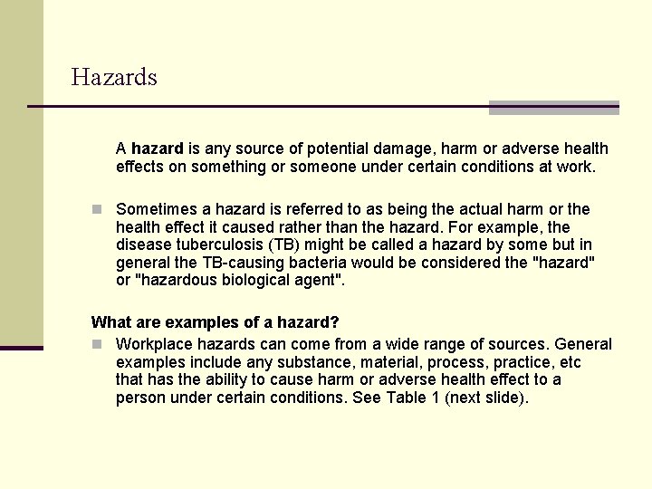 Hazards A hazard is any source of potential damage, harm or adverse health effects