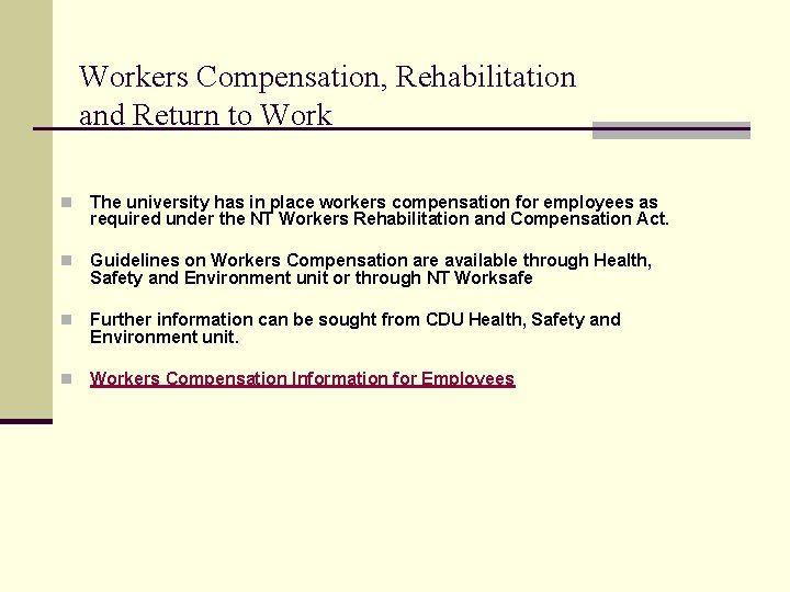 Workers Compensation, Rehabilitation and Return to Work n The university has in place workers