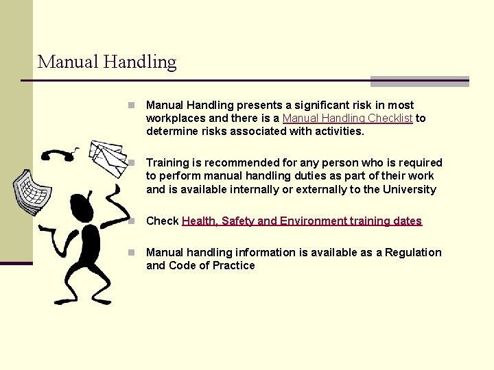 Manual Handling n Manual Handling presents a significant risk in most workplaces and there