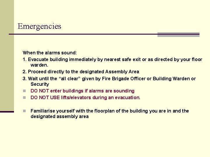 Emergencies When the alarms sound: 1. Evacuate building immediately by nearest safe exit or