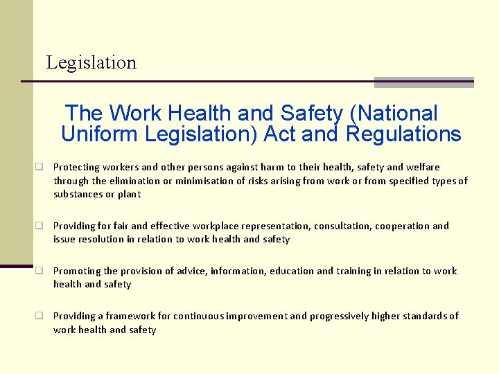 Legislation The Work Health and Safety (National Uniform Legislation) Act and Regulations q Protecting