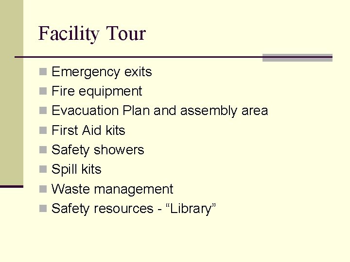 Facility Tour n Emergency exits n Fire equipment n Evacuation Plan and assembly area