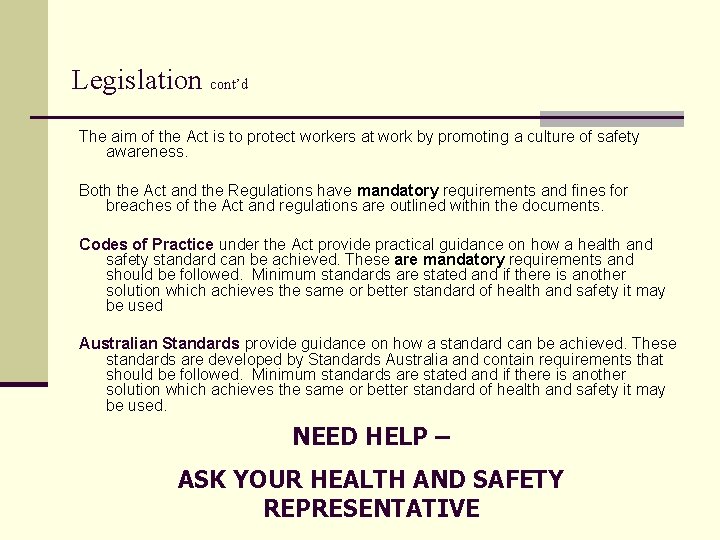 Legislation cont’d The aim of the Act is to protect workers at work by