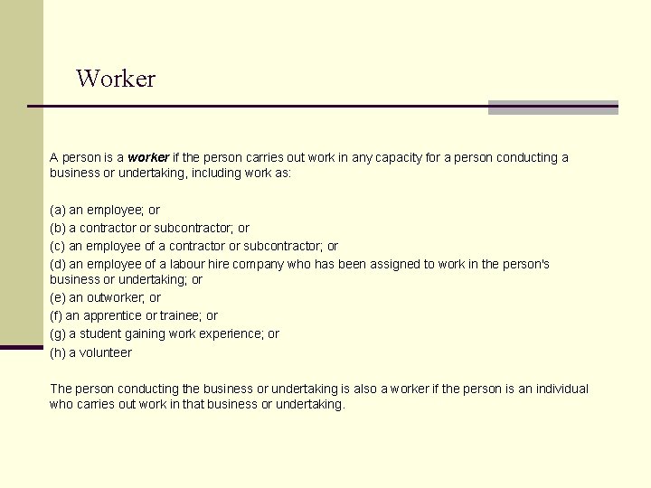 Worker A person is a worker if the person carries out work in any