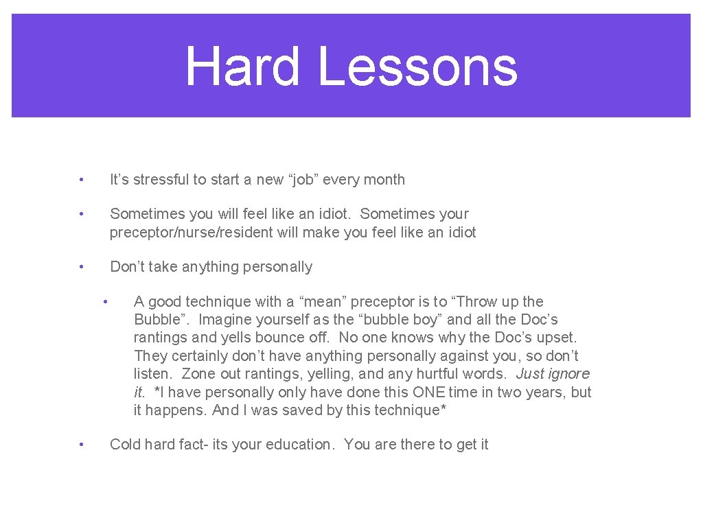 Hard Lessons • It’s stressful to start a new “job” every month • Sometimes