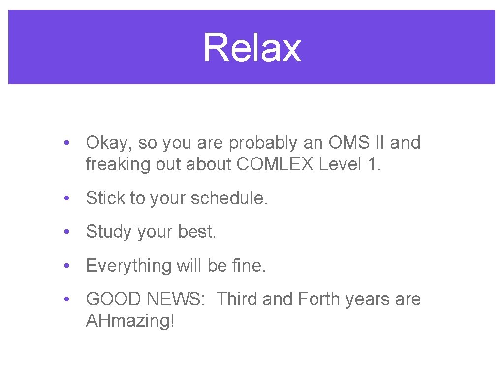 Relax • Okay, so you are probably an OMS II and freaking out about