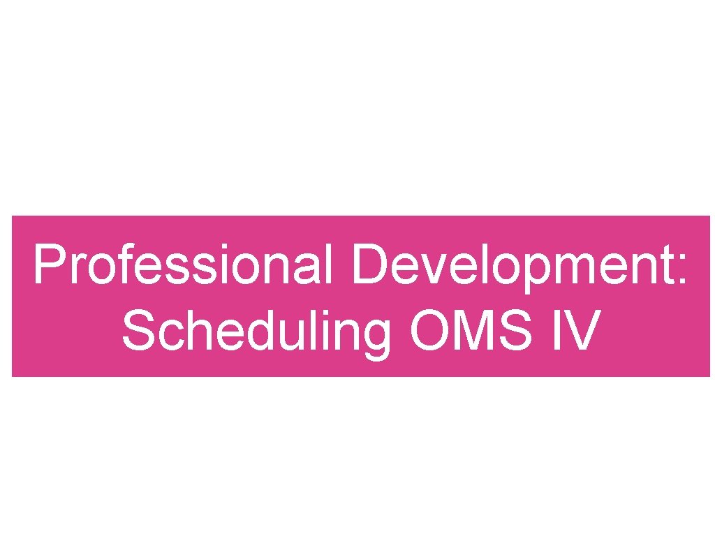 Professional Development: Scheduling OMS IV 