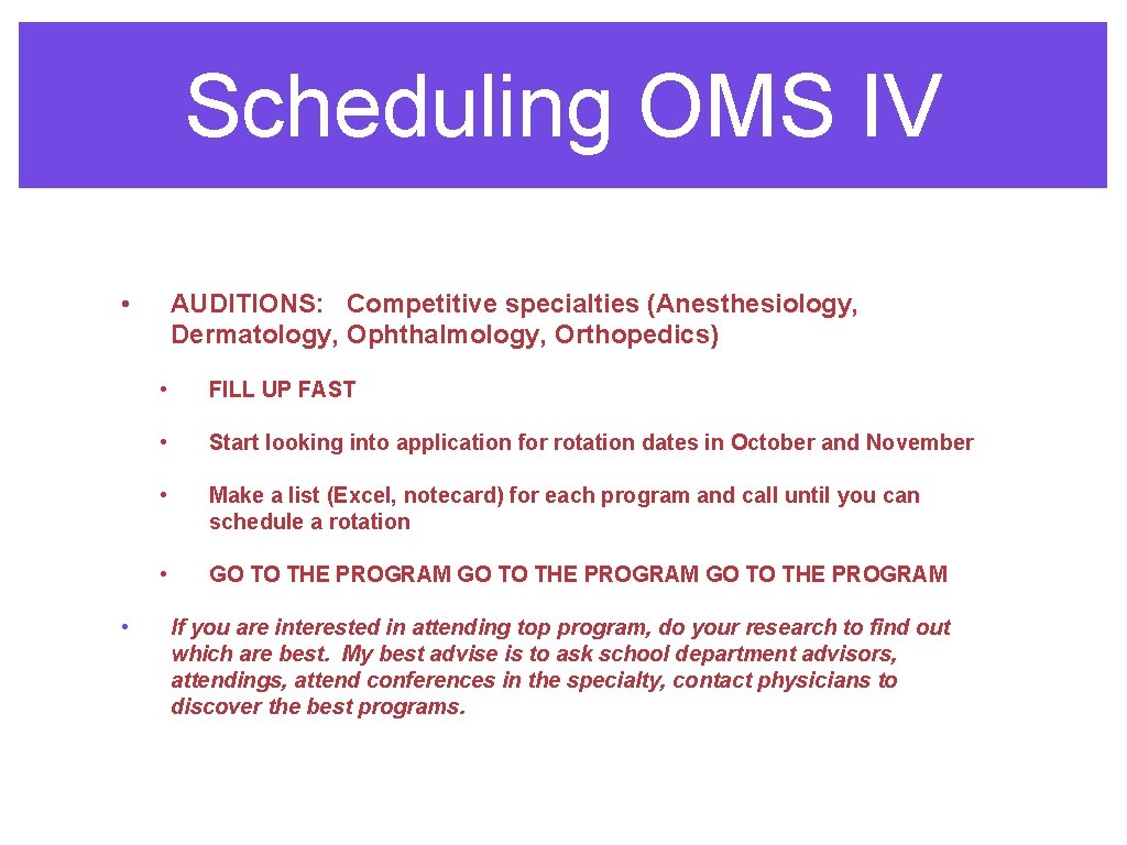 Scheduling OMS IV • • AUDITIONS: Competitive specialties (Anesthesiology, Dermatology, Ophthalmology, Orthopedics) • FILL