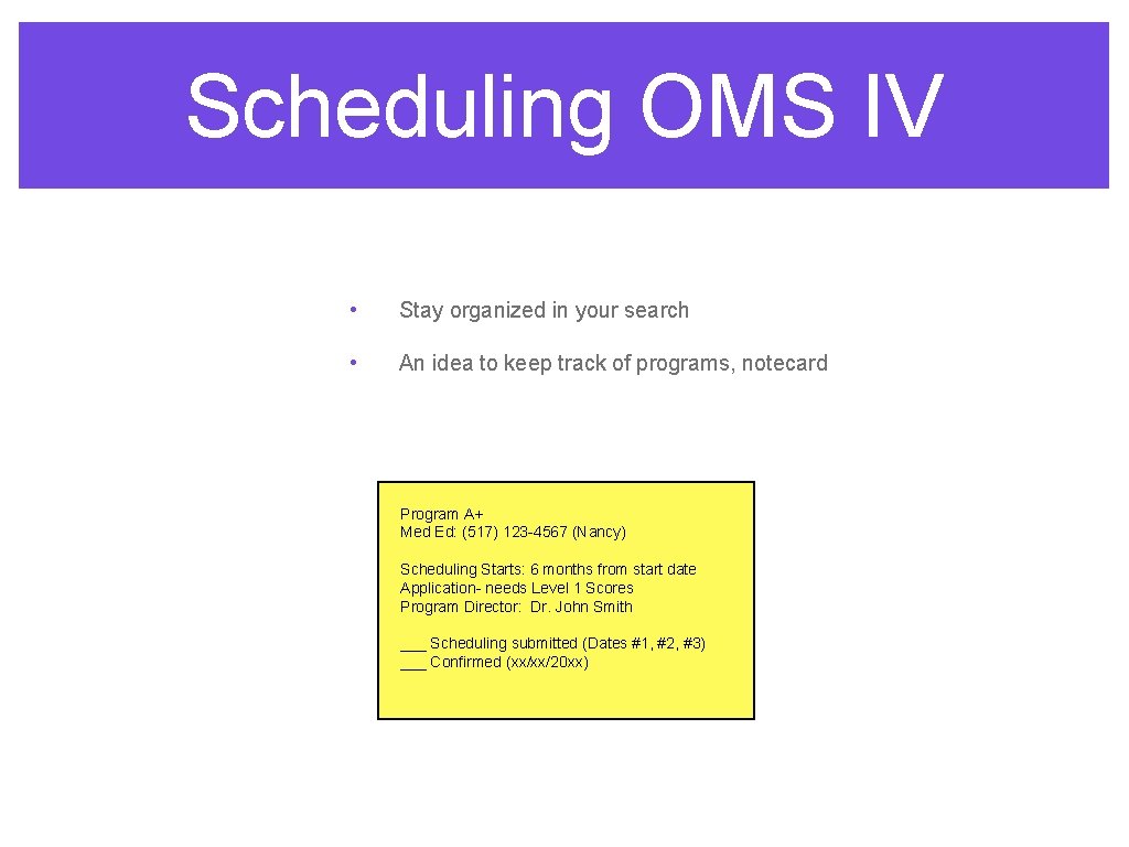 Scheduling OMS IV • Stay organized in your search • An idea to keep