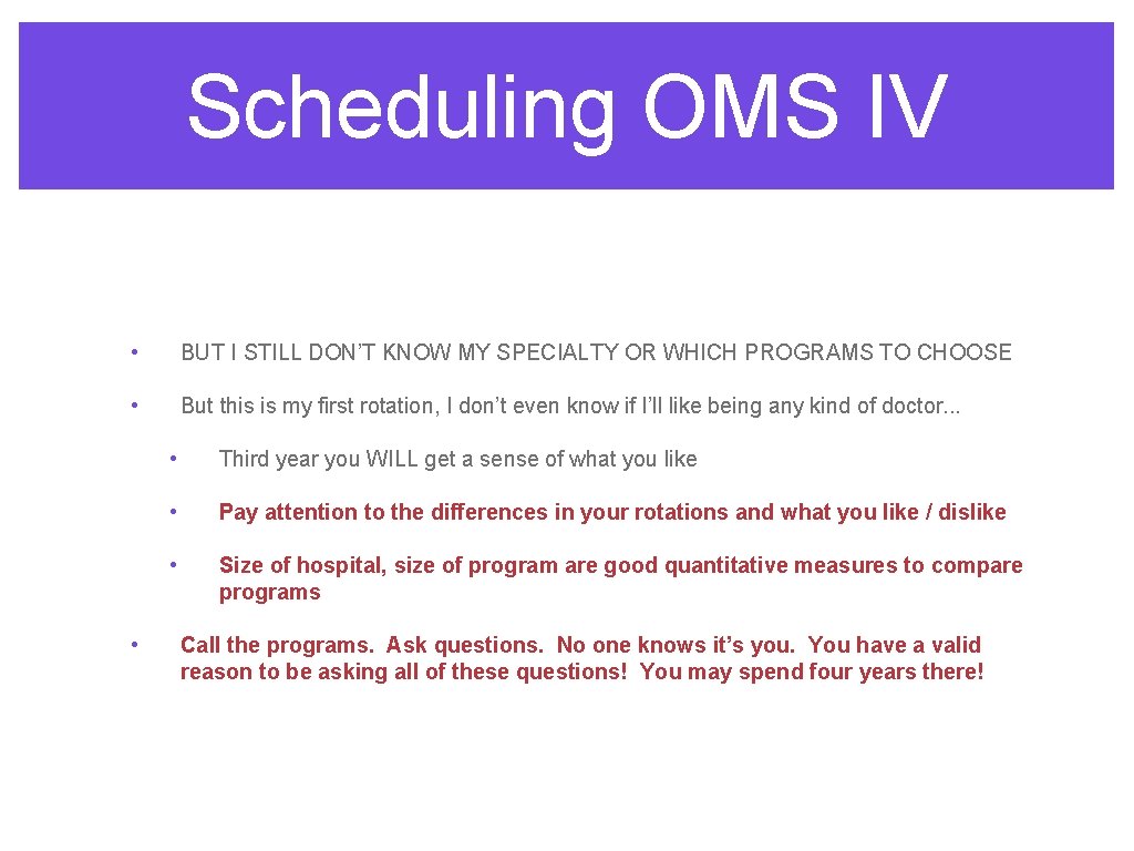 Scheduling OMS IV • BUT I STILL DON’T KNOW MY SPECIALTY OR WHICH PROGRAMS