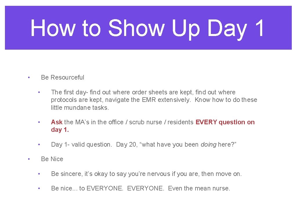 How to Show Up Day 1 • Be Resourceful • The first day- find