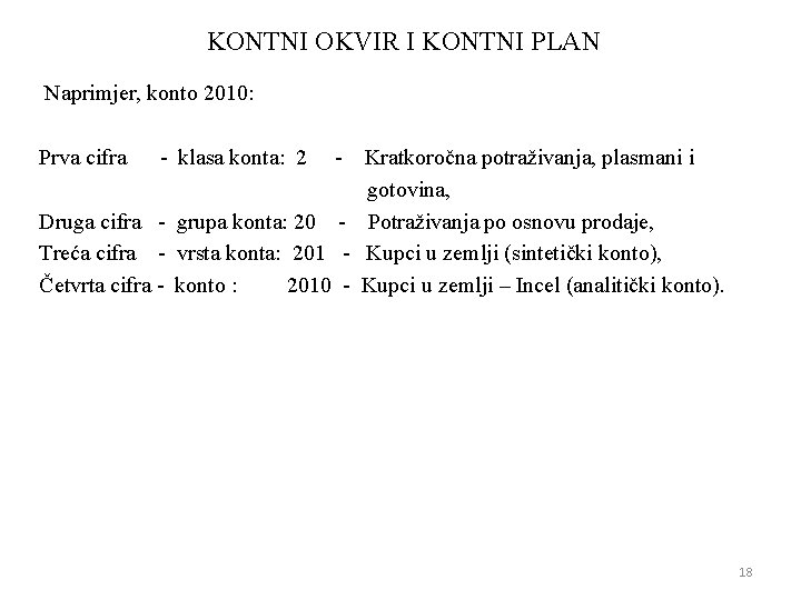 KONTNI OKVIR I KONTNI PLAN Naprimjer, konto 2010: Prva cifra - klasa konta: 2