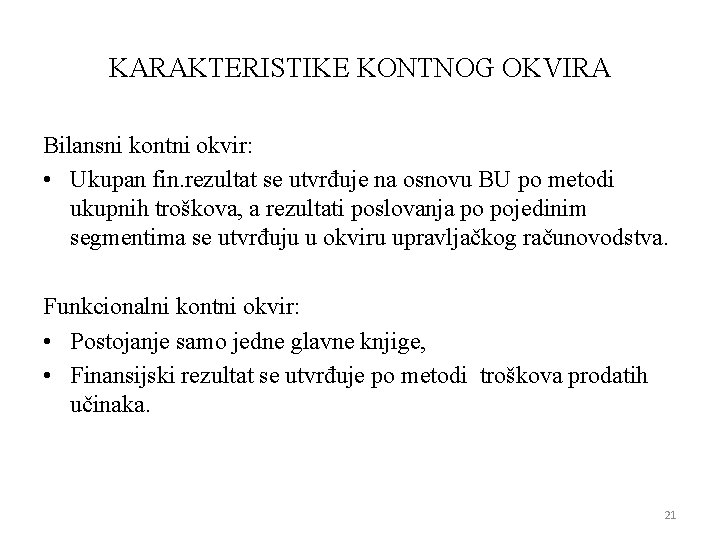 KARAKTERISTIKE KONTNOG OKVIRA Bilansni kontni okvir: • Ukupan fin. rezultat se utvrđuje na osnovu