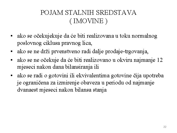 POJAM STALNIH SREDSTAVA ( IMOVINE ) • ako se očekuje da će biti realizovana