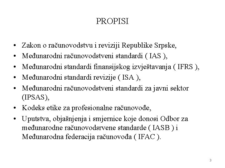 PROPISI • • • Zakon o računovodstvu i reviziji Republike Srpske, Međunarodni računovodstveni standardi