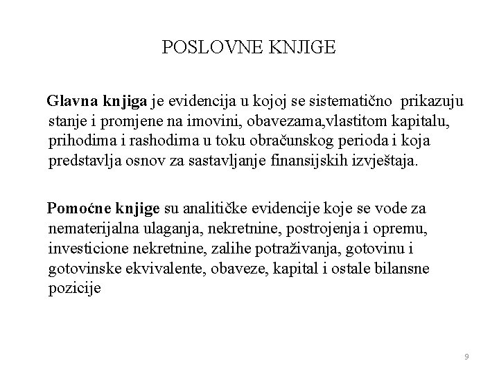 POSLOVNE KNJIGE Glavna knjiga je evidencija u kojoj se sistematično prikazuju stanje i promjene