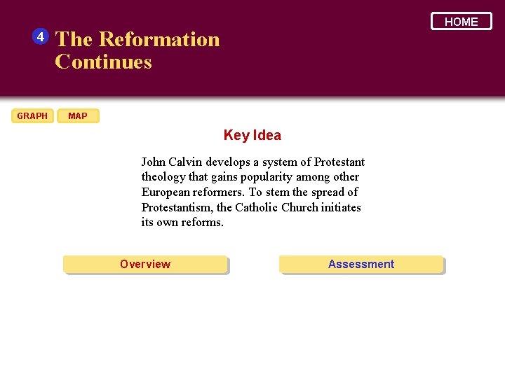 4 GRAPH HOME The Reformation Continues MAP Key Idea John Calvin develops a system