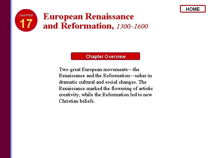 CHAPTER 17 European Renaissance and Reformation, 1300– 1600 Chapter Overview Two great European movements—the