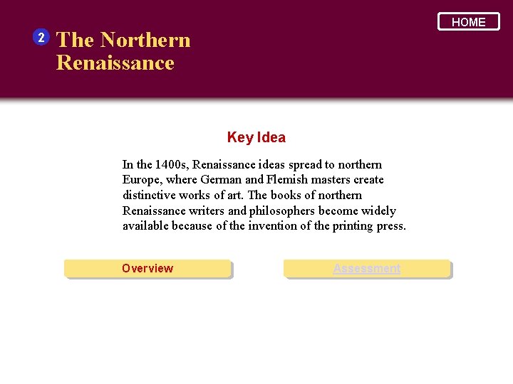 2 HOME The Northern Renaissance Key Idea In the 1400 s, Renaissance ideas spread