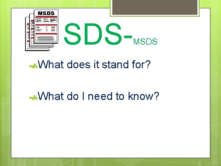 SDS- MSDS What does it stand for? What do I need to know? 