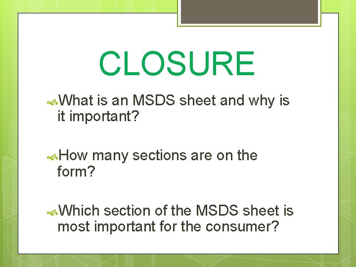 CLOSURE What is an MSDS sheet and why is it important? How many sections