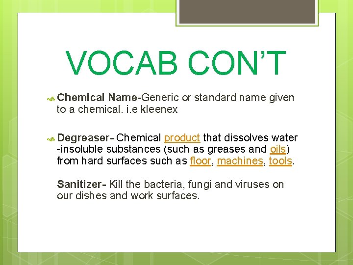 VOCAB CON’T Chemical Name-Generic or standard name given to a chemical. i. e kleenex