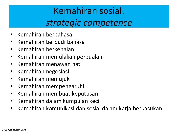 Kemahiran sosial: strategic competence • • • Kemahiran berbahasa Kemahiran berbudi bahasa Kemahiran berkenalan