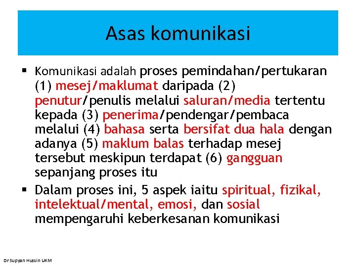 Asas komunikasi § Komunikasi adalah proses pemindahan/pertukaran (1) mesej/maklumat daripada (2) penutur/penulis melalui saluran/media