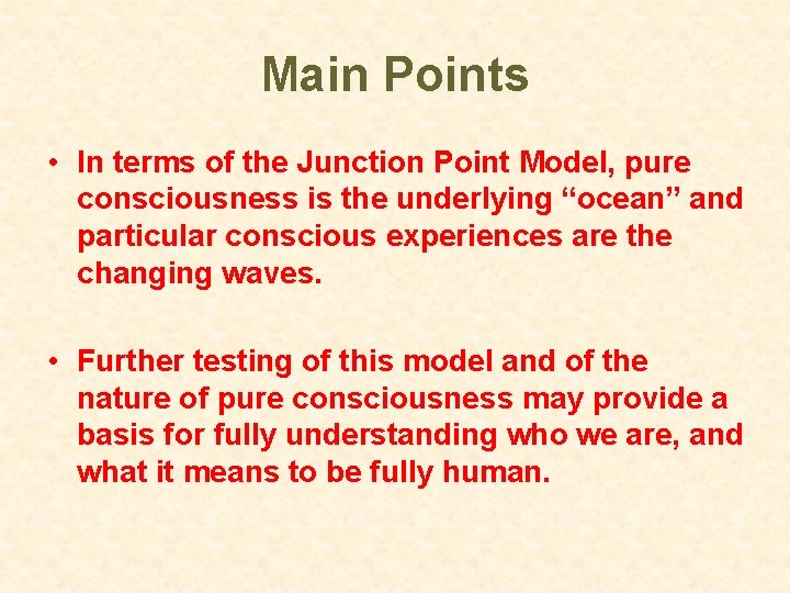 Main Points • In terms of the Junction Point Model, pure consciousness is the