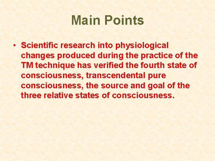 Main Points • Scientific research into physiological changes produced during the practice of the