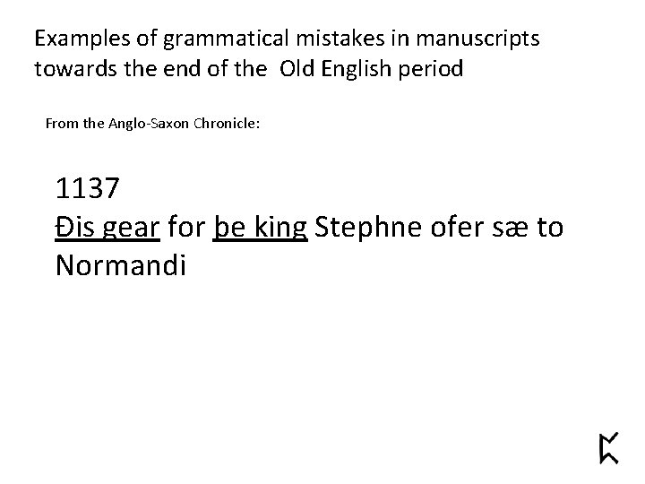 Examples of grammatical mistakes in manuscripts towards the end of the Old English period