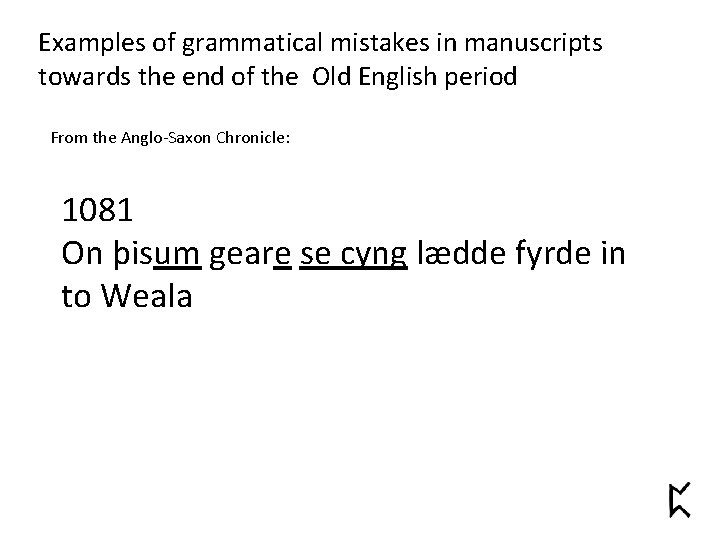 Examples of grammatical mistakes in manuscripts towards the end of the Old English period