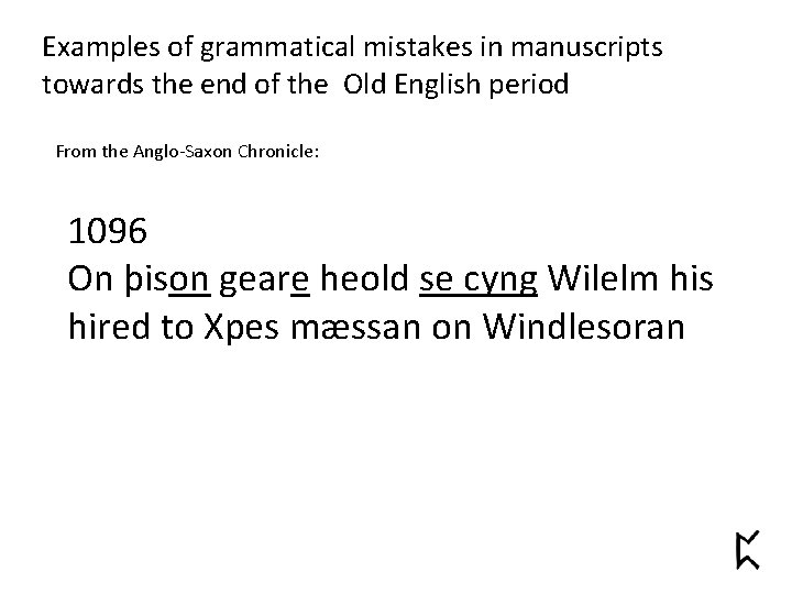 Examples of grammatical mistakes in manuscripts towards the end of the Old English period