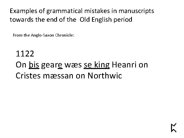 Examples of grammatical mistakes in manuscripts towards the end of the Old English period