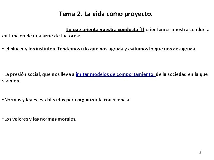 Tema 2. La vida como proyecto. Lo que orienta nuestra conducta (I) orientamos nuestra