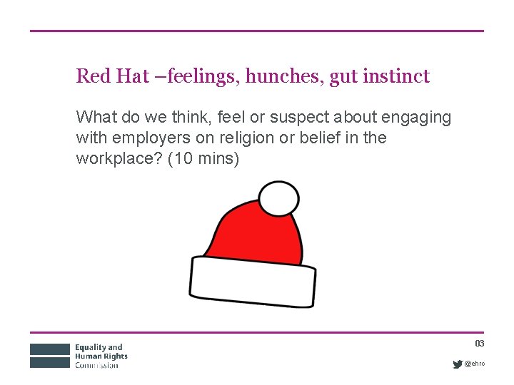 Red Hat –feelings, hunches, gut instinct What do we think, feel or suspect about