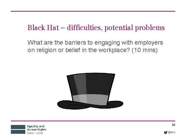 Black Hat – difficulties, potential problems What are the barriers to engaging with employers