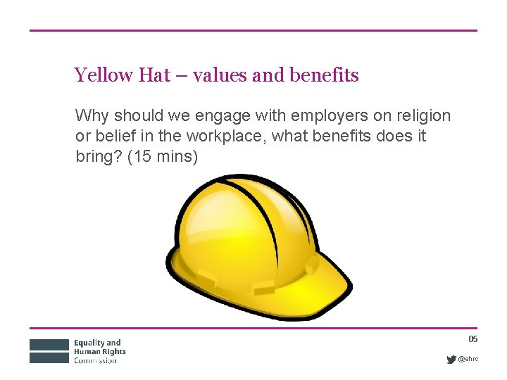Yellow Hat – values and benefits Why should we engage with employers on religion