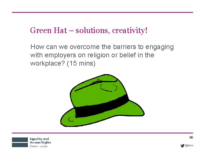 Green Hat – solutions, creativity! How can we overcome the barriers to engaging with