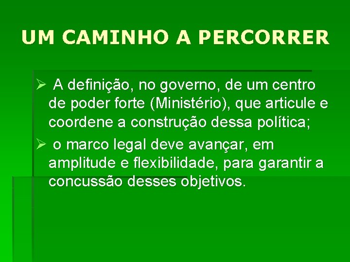 UM CAMINHO A PERCORRER Ø A definição, no governo, de um centro de poder