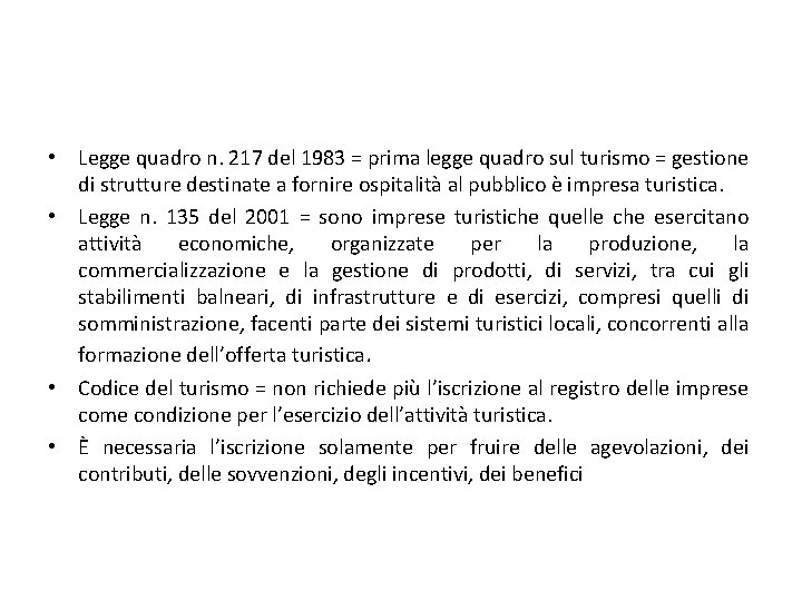  • Legge quadro n. 217 del 1983 = prima legge quadro sul turismo